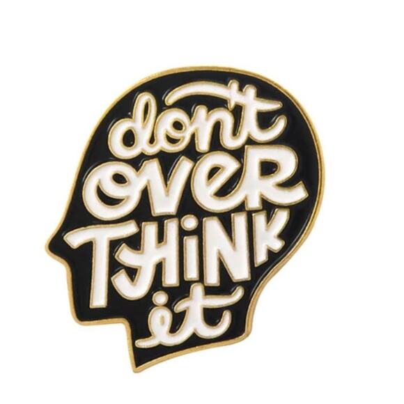 Don't Over Think It Pin Brooch - Picture 1 of 3